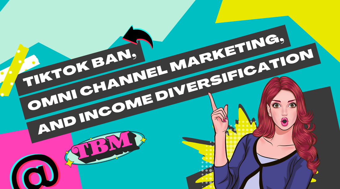 TikTok Ban, Omni Channel Marketing, and Income Diversification