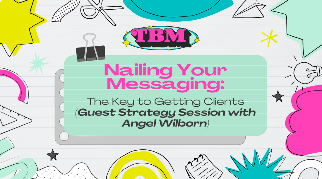 Nailing Your Messaging: The Key to Getting Clients (Guest Strategy Session with Angel Wilborn)